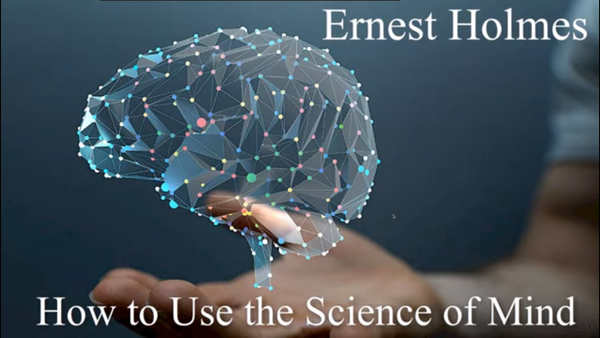 How to use the Science of Mind by Ernest Holmes