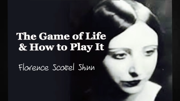 The Game of Life & How to Play It (1925) Florence Scovel Shinn (1871-1940)