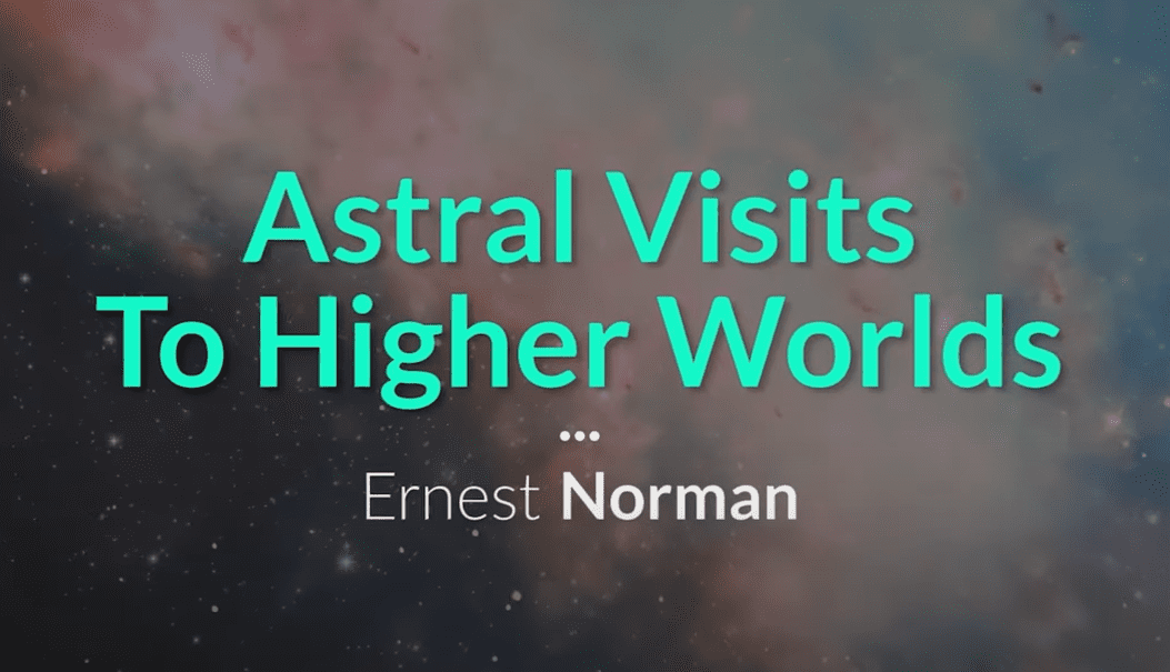 Ernest L Norman - Astral Visits To Higher Worlds