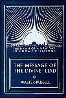 The Message Of The Divine Iliad By Walter Russell (Unabridged Audiobook With Discussion)